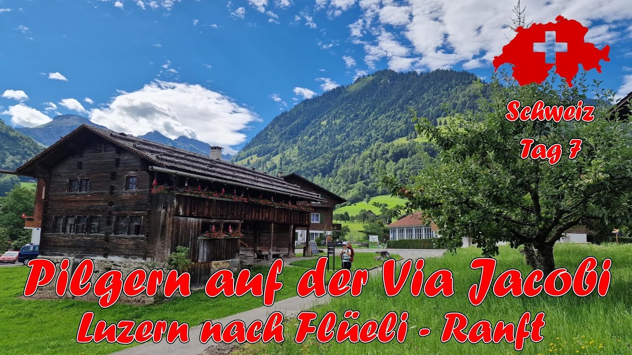 Jakobsweg Schweiz - Etappe 7: Luzern nach Fl&uuml;eli - Ranft