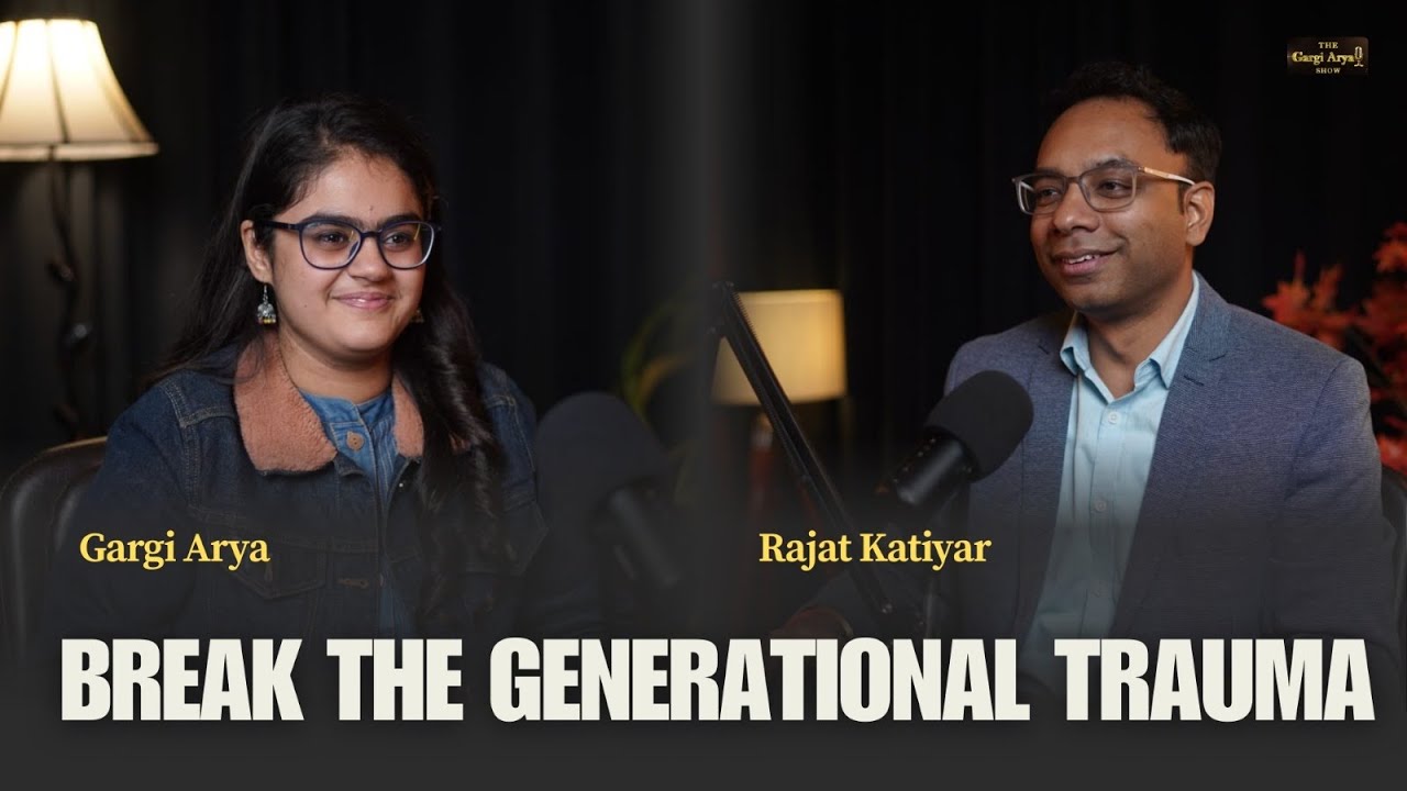 Why You’re Still Hurt: Deep Trauma, Patterns & Healing | Rajat Katiyar × The Gargi Arya Show