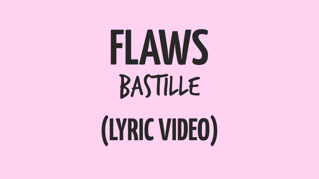 Bastille - Flaws (Lyrics) HD