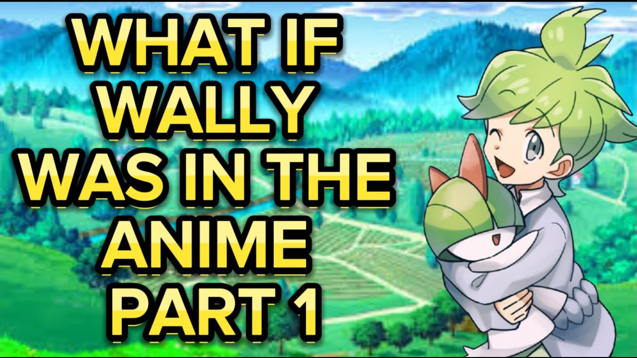 What if Wally was in the anime part 1