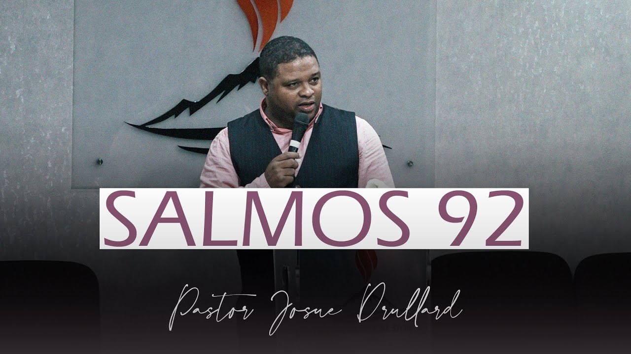 SALMOS 92  - Pastor Josue Drullard