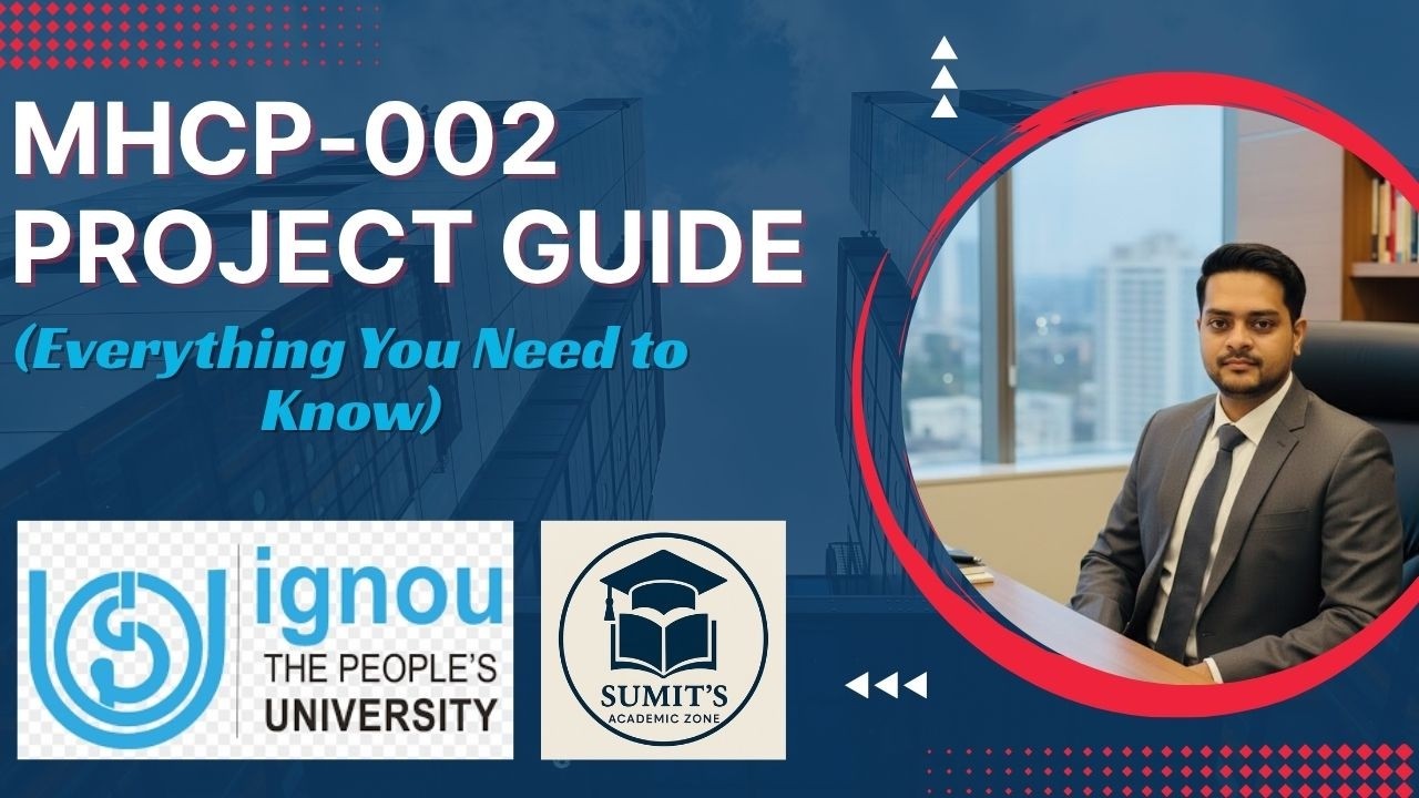 MHCP-002 Project Complete Guide | IGNOU Project Format, Proposal, Topics & Submission