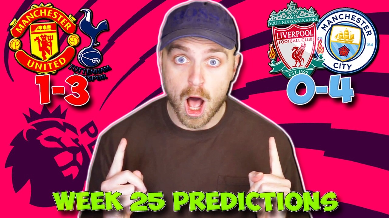 PREMIER LEAGUE WEEK 25 PREDICTIONS & TIPS