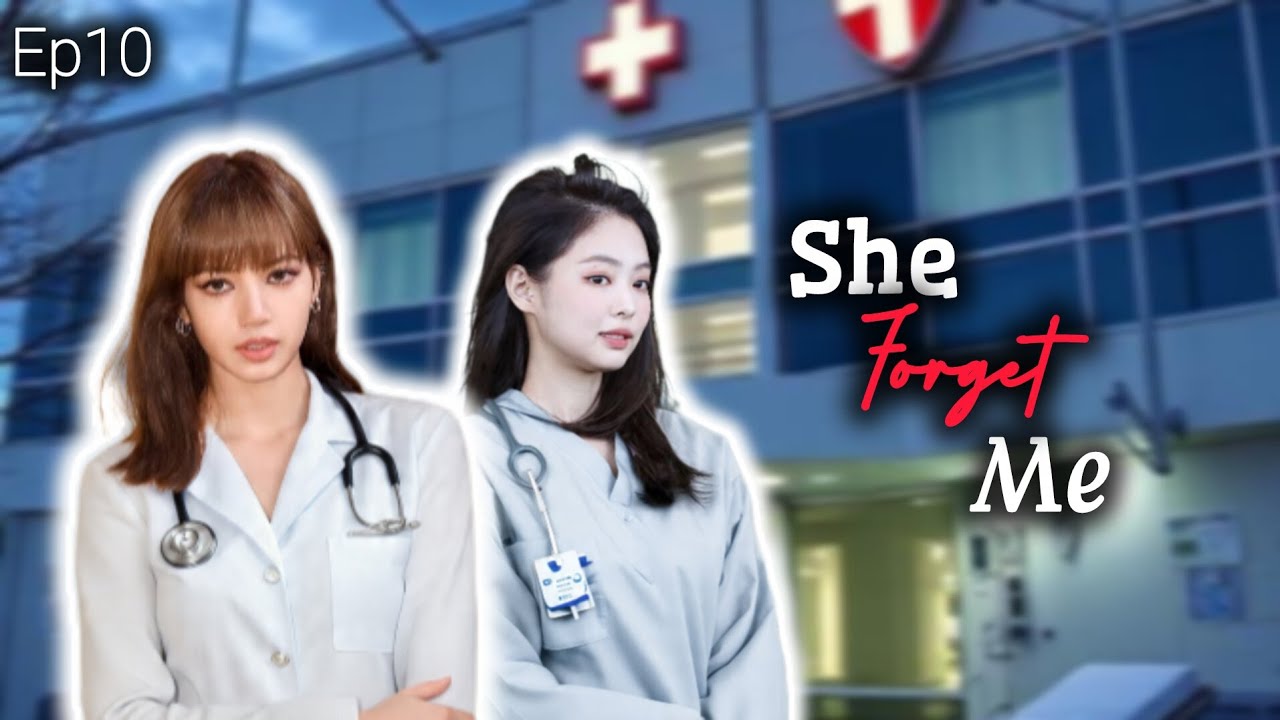 She forget me/ Ep10/ Jenlisa ff 