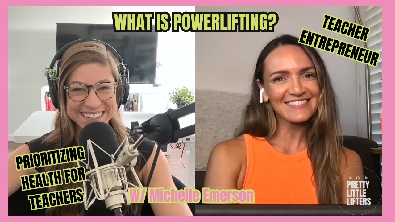 What is Powerlifting, Prioritizing Fitness & Health, & Leaving The Classroom w/ Michelle Emerson