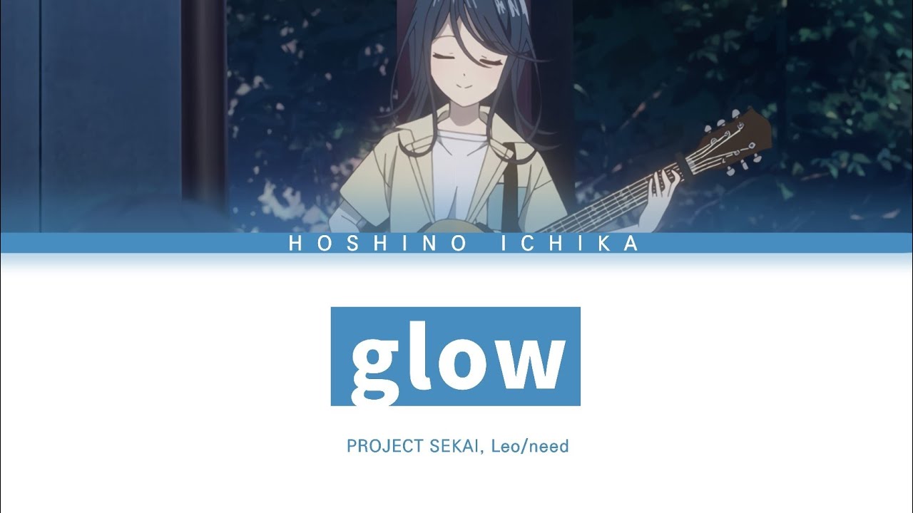 [프로세카] Leo/need 「glow」 극장판 '부서진 세카이와 전해지지 않는 미쿠의 노래' 호시노 이치카 full ver 한글 가사 (プロセカ/glow)