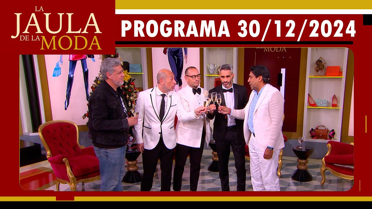 LA JAULA DE LA MODA - PROGRAMA 30/12/24 - ÚLTIMO PROGRAMA DEL 2024
