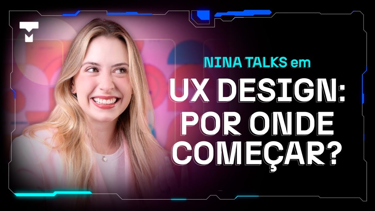 Nina Talks em UX DESIGN, EXPERI&Ecirc;NCIA do USU&Aacute;RIO e COMO COME&Ccedil;AR ft @NinaTalksToYou