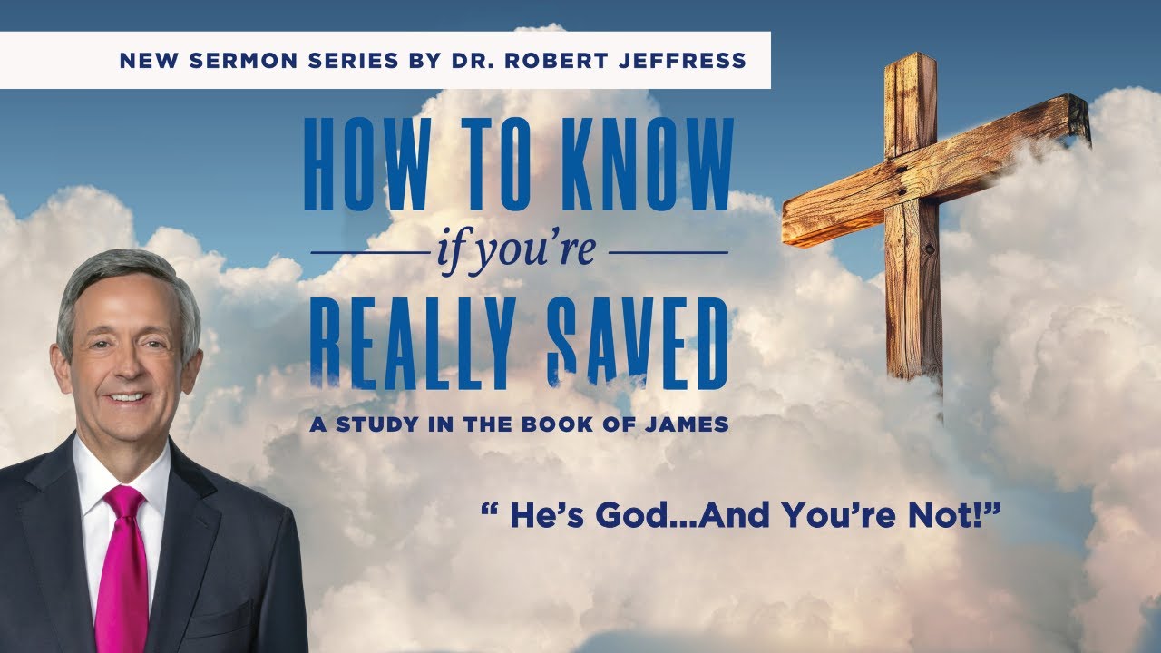 He’s God…And You’re Not! Dr. Robert Jeffress | First Baptist Dallas|  April 27, 2025