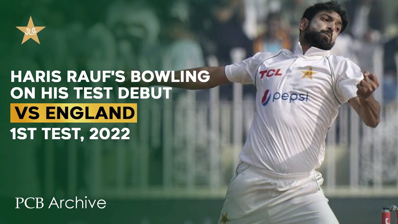 PCB Archive - Haris Rauf's Bowling on His Test Debut | PAK vs ENG 1st Test 2022 | MY2A