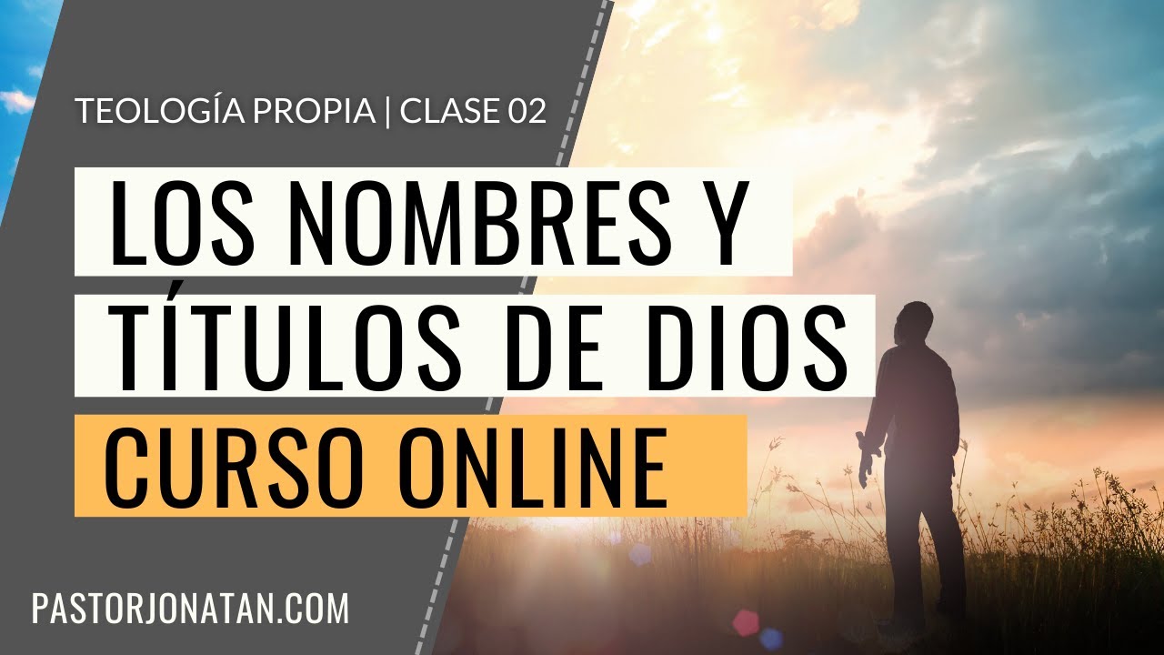 TEOLOGÍA PROPIA: Clase 02 | Los títulos de Dios