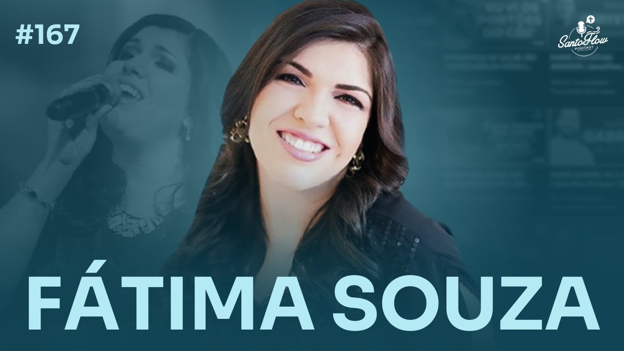 FÁTIMA SOUZA | SantoFlow Podcast #167