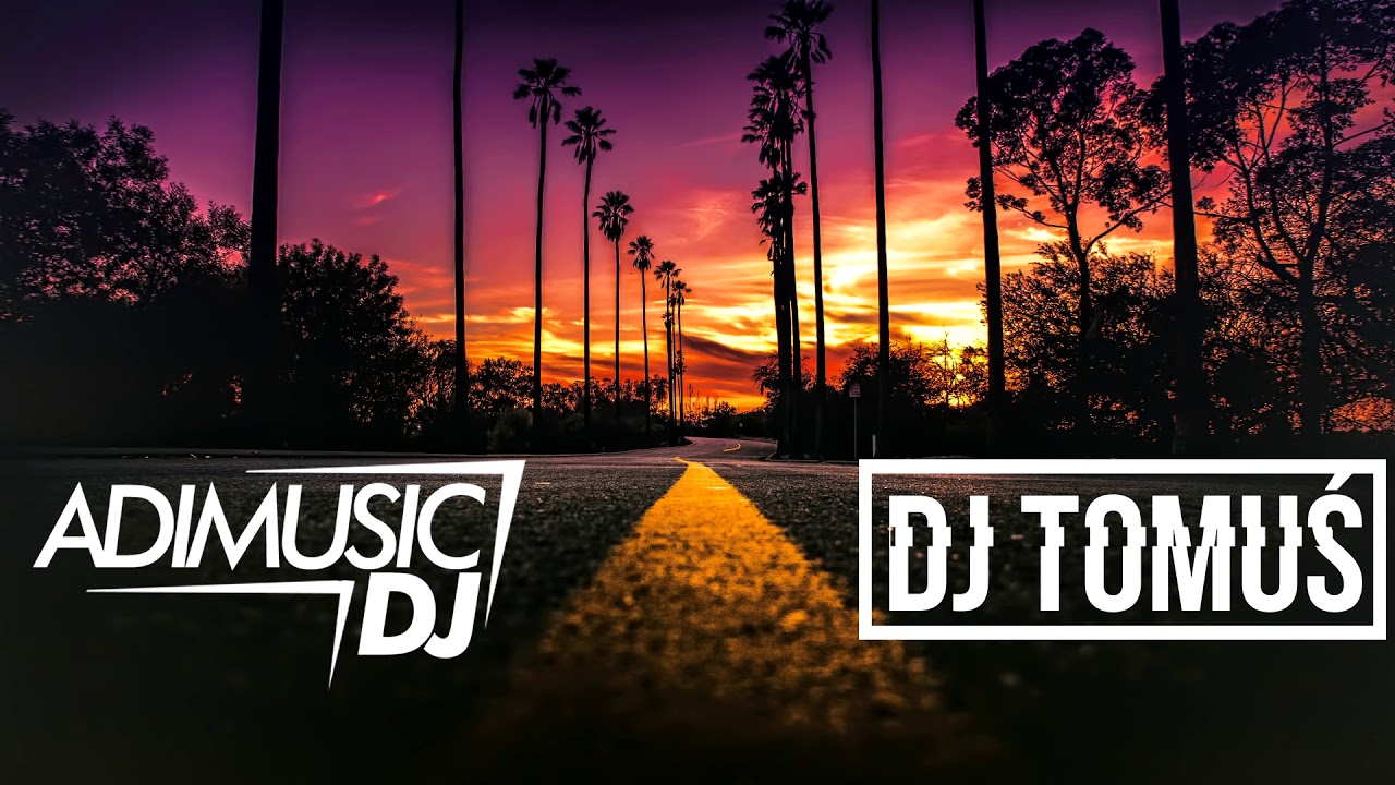🔥 LUTY 2018 🔥 ⛔ DJADIMUSIC & DJ TOMUŚ ⛔ | ✯Muzyka Dance / Electro House/Disco Polo✯ | ❤️⛔