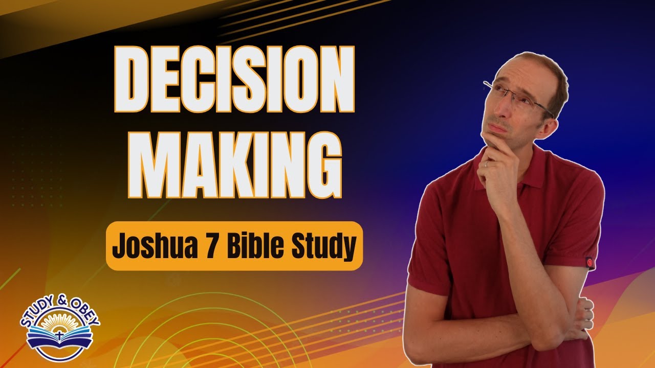 Joshua 7 Bible Study - A Simple Tip to Make BETTER Decisions