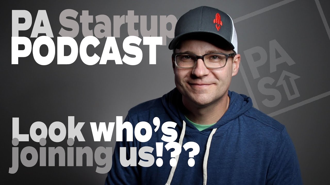 PA Startup, now on YouTube! + Who's the new guy!?  //  PA Startup Podcast