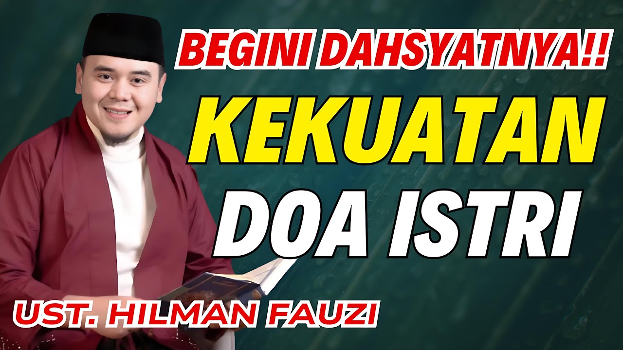 KEKUATAN DOA SEORANG ISTRI, DOA MUSTAJAB | USTADZ HILMAN FAUZI TERBARU