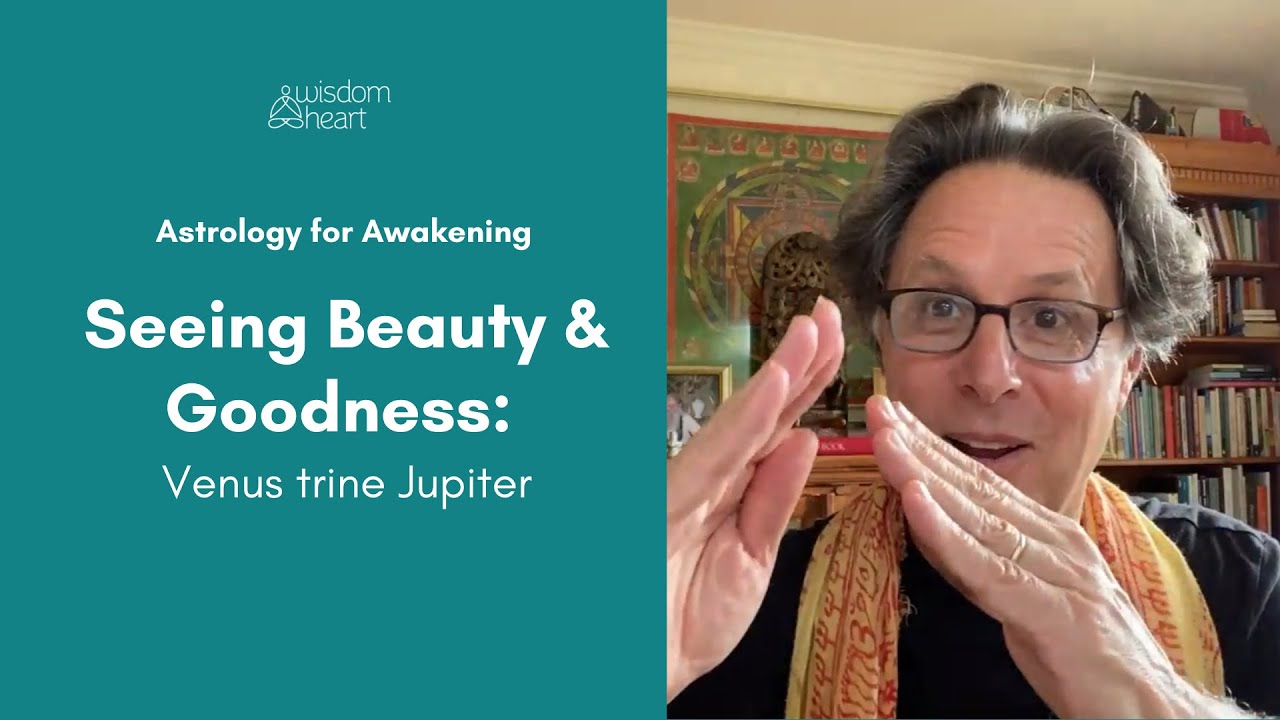 Seeing Beauty & Goodness: Venus trine Jupiter