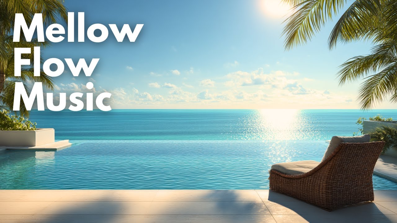 Ocean Luxury Lounge Music for a Calm & Refreshing Day | Mellow Flow Music