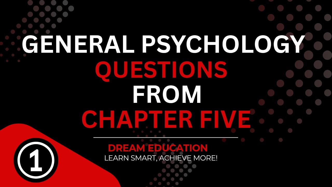🔴 General Psychology | Chapter Five Questions