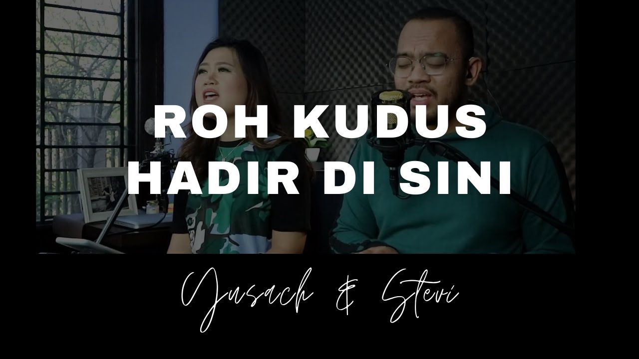 ROH KUDUS HADIR DISINI (Yusach & Stevi) #SaatMenyembah
