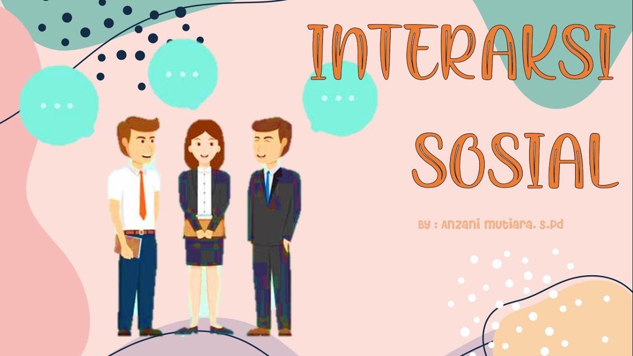 INTERAKSI SOSIAL (Pengertian, Ciri-ciri, dan Syarat) || SOSIOLOGI KELAS X (SEPULUH) #7 (part 1)