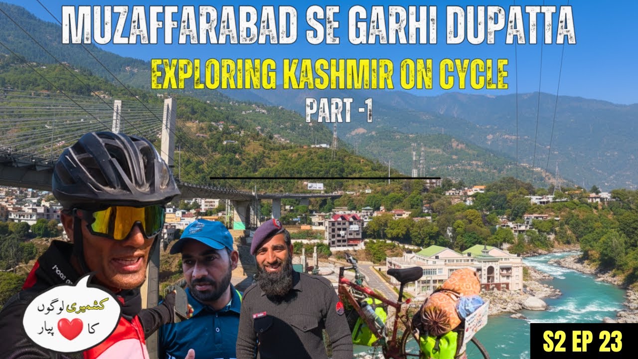 Muzaffarabad To Garhi Dupatta Tak Khoobsurat Safar | Kashmir Cycle Adventure |  S2 EP 23