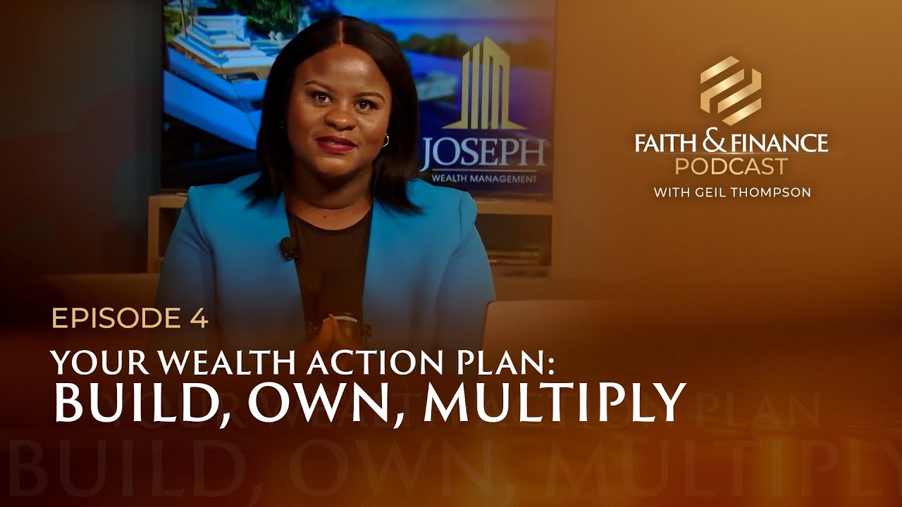 Faith and Finance Episode 4: Your Wealth Action Plan - Build, Own, Multiply