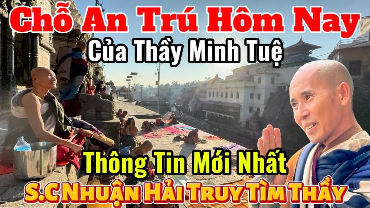 Chỗ An Trú Hôm Nay Của Thầy Minh Tuệ & Các Sư Phụ | S.C Nhuận Hải Truy Tìm Thầy Tại Kathmandu Nepal 