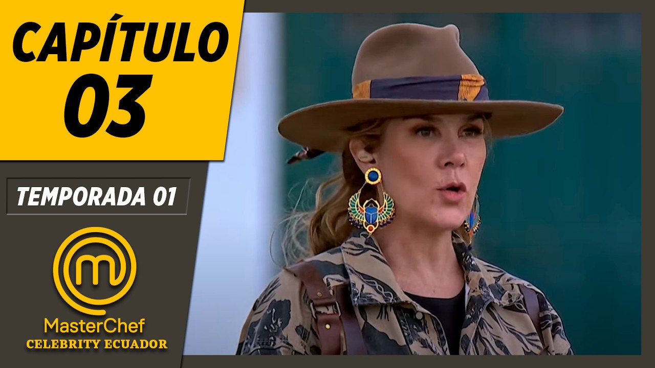 CAPÍTULO 03 | TEMPORADA 01 | MASTERCHEF CELEBRITY ECUADOR