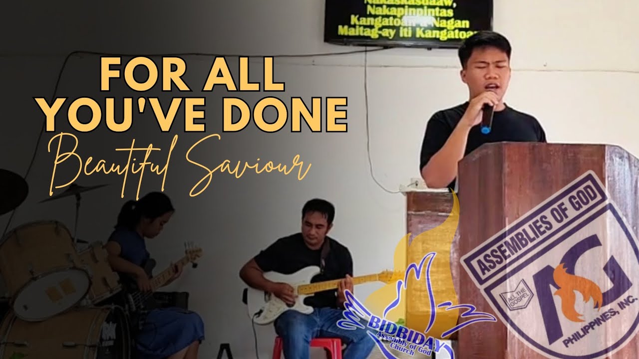 FOR ALL YOU'VE DONE, BEAUTIFUL SAVIOUR |Assembly of God