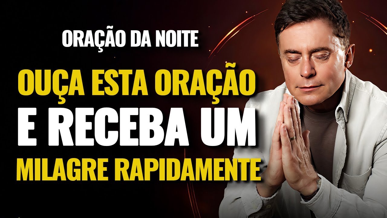 ORAÇÃO PODEROSA DA NOITE: MILAGRE URGENTE EM 24H  (Funciona Imediatamente!)
