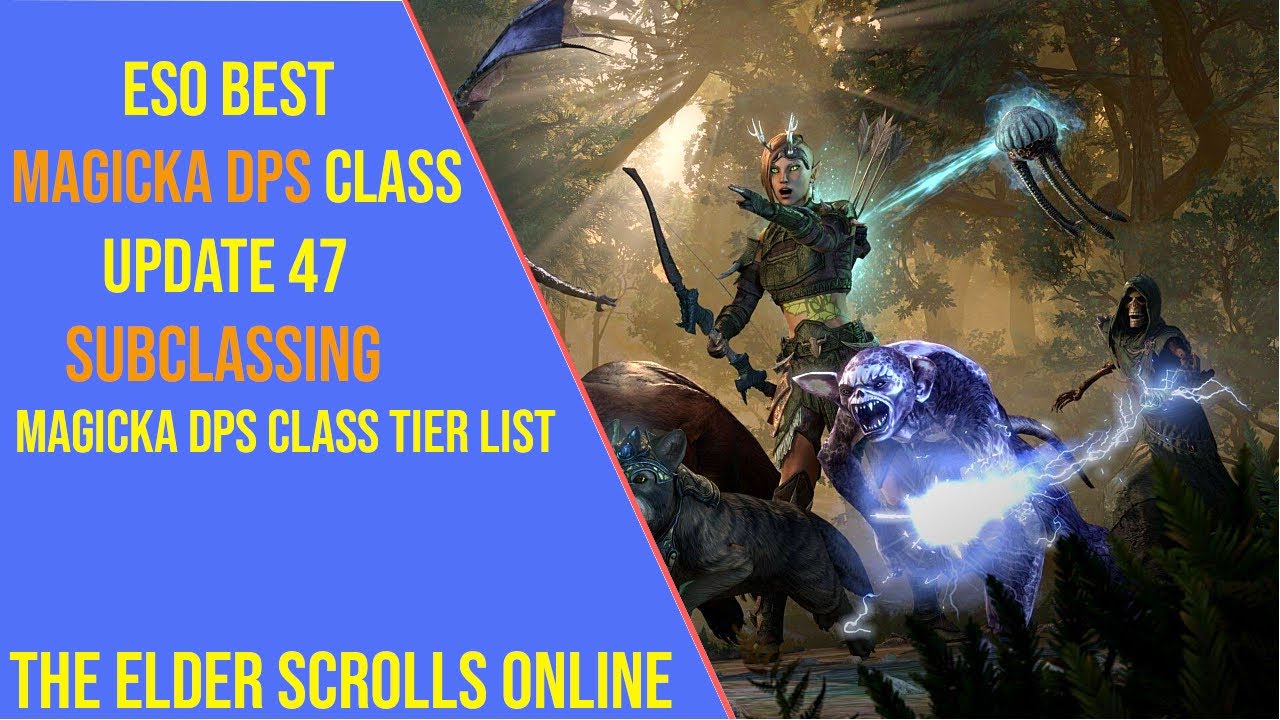 Best Magicka DPS Class for ESO Update 47 - Magicka DPS Class Tier List