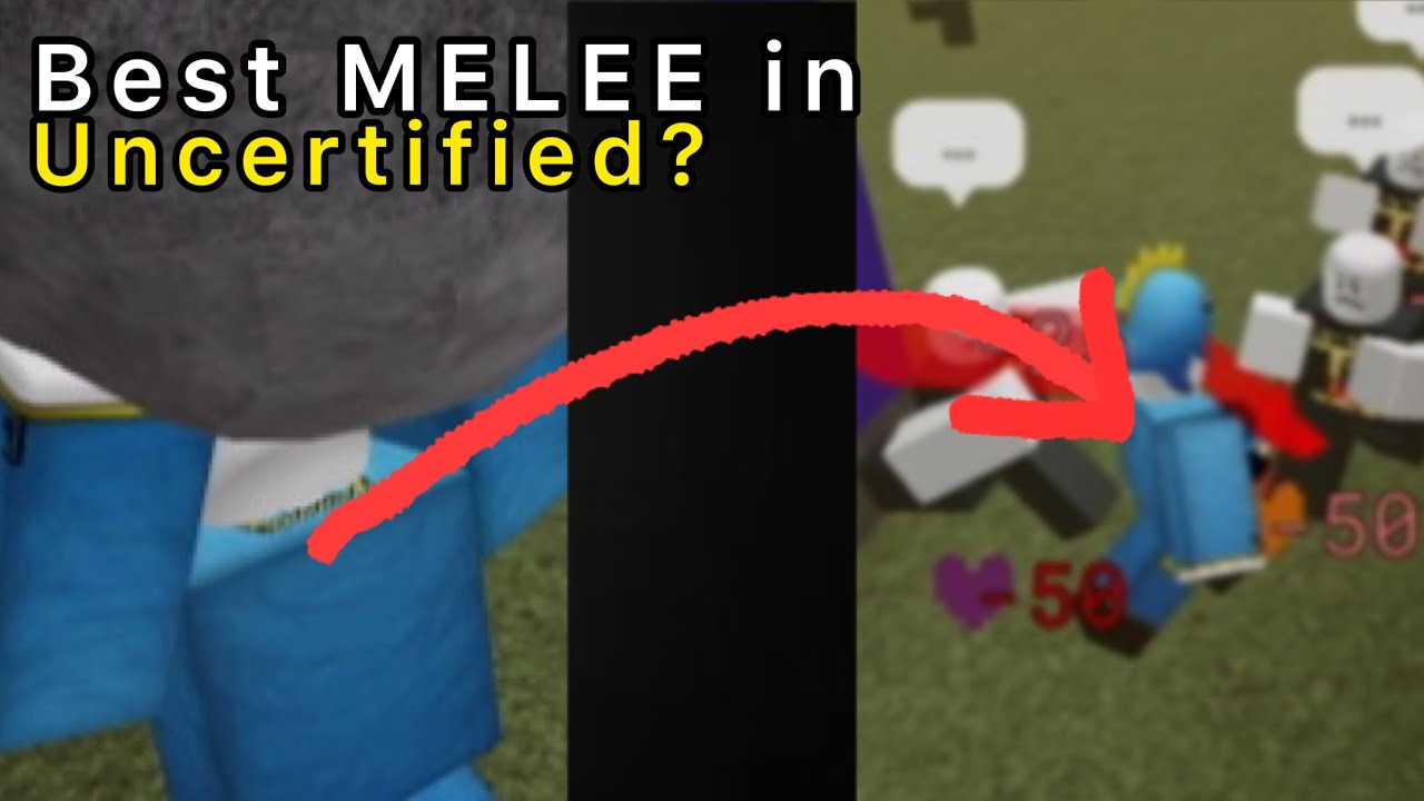 What is the BEST MELEE in Uncertified?