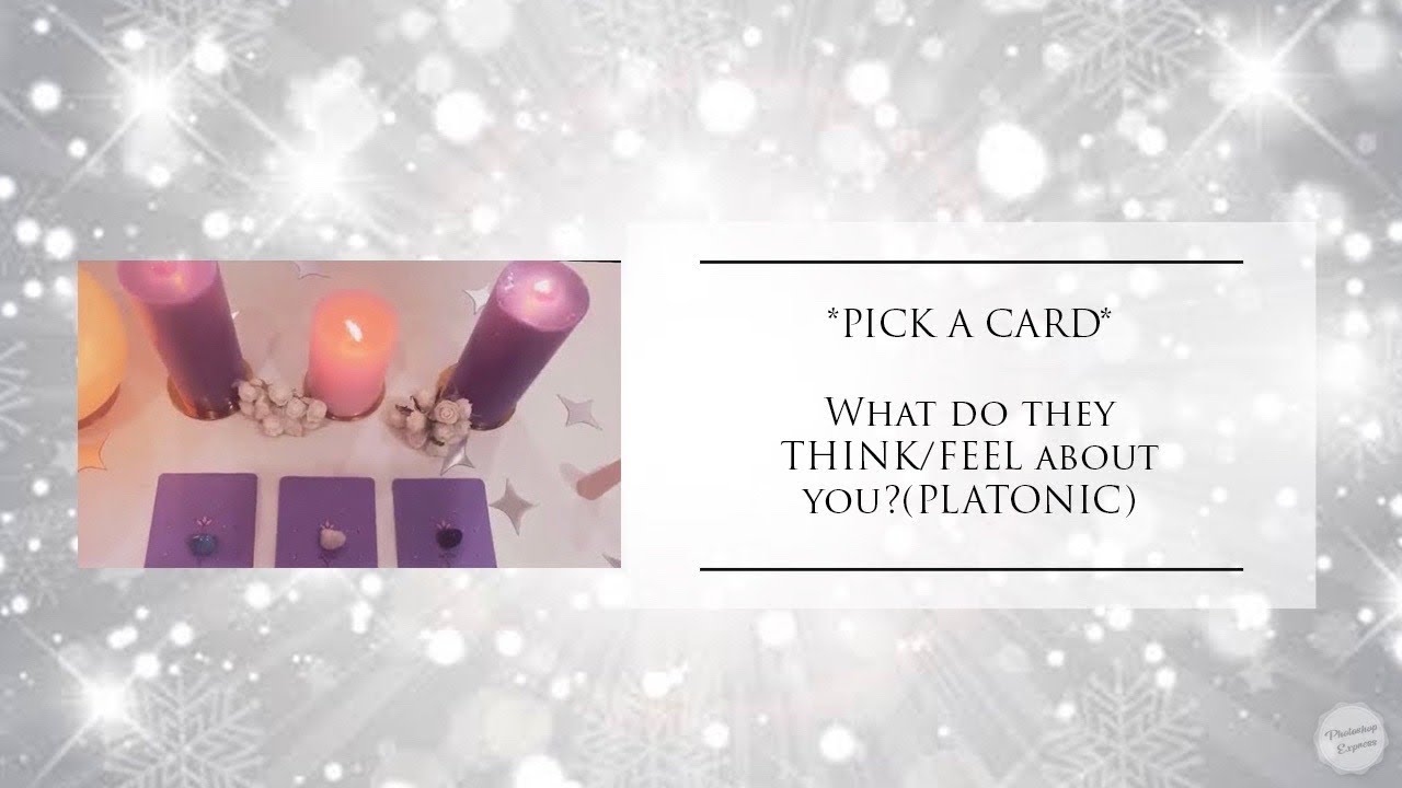 **PICK A CARD**”What do they THINK/FEEL about you?(PLATONIC)”🌺🥰🧚