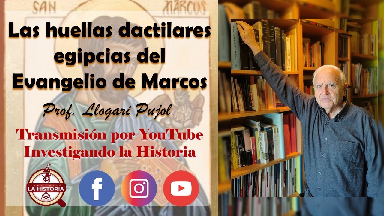 📜Evangelio de Marcos, huellas dactilares egipcias; Dr. Llogari Pujol📜
