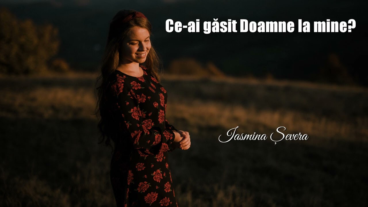 Iasmina Șevera - Ce-ai găsit Doamne la mine