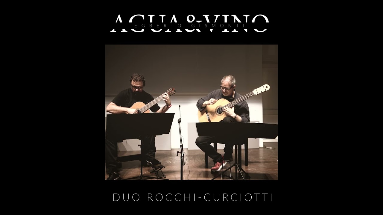 Guitar Duo Rocchi-Curciotti - Egberto Gismonti - Água e Vinho
