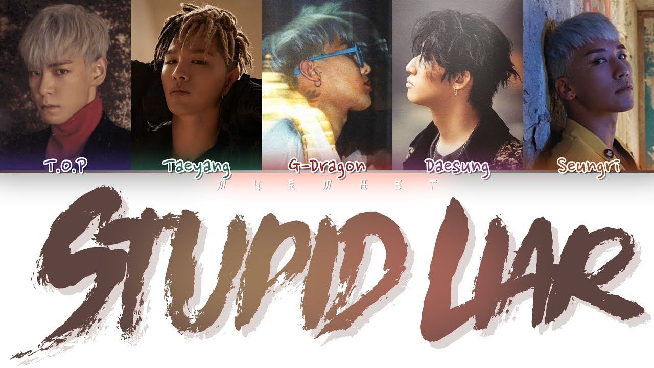 BIGBANG (빅뱅) - STUPID LIAR (Color Coded Lyrics Eng/Rom/Han)