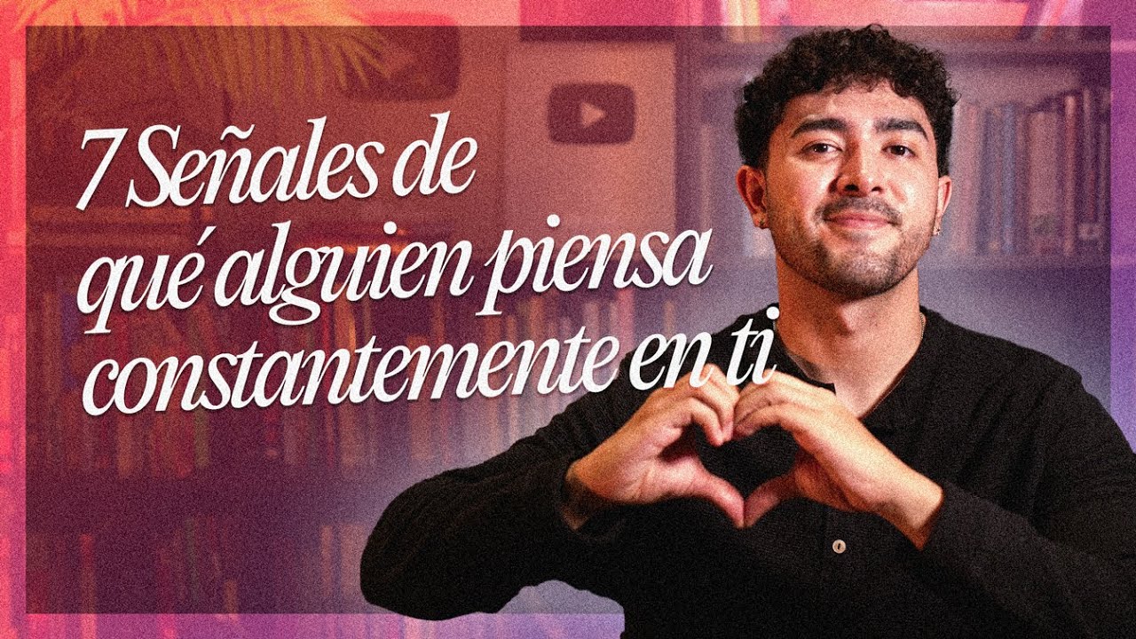 7 Señales de qué alguien piensa constantemente en ti 👀❤️