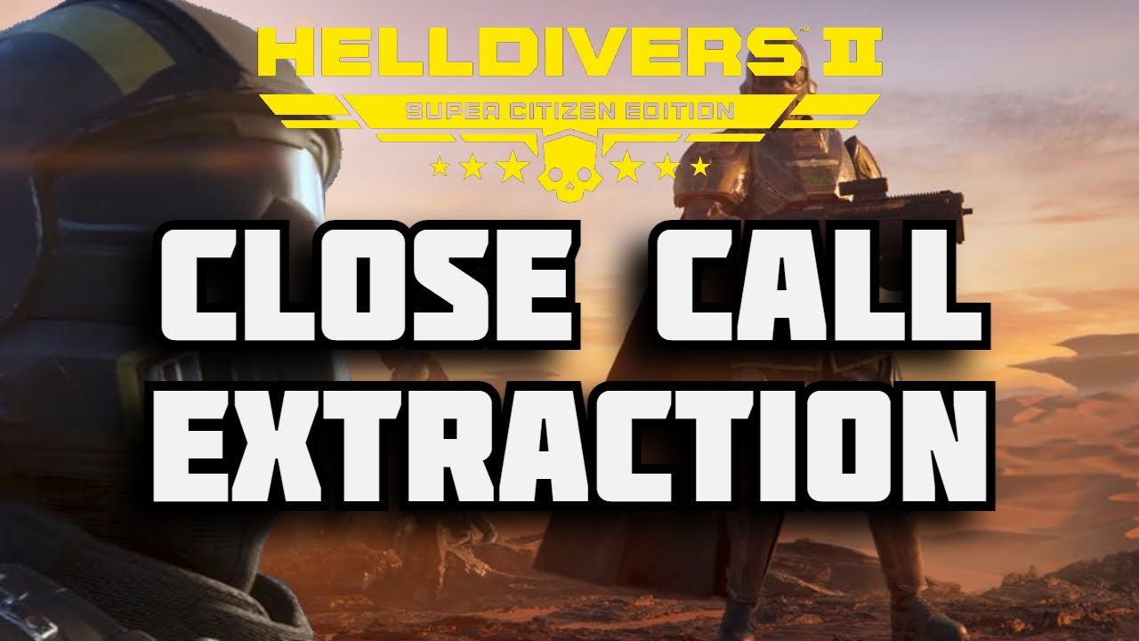 CLOSE CALL EXTRACTION I  HELLDIVERS 2