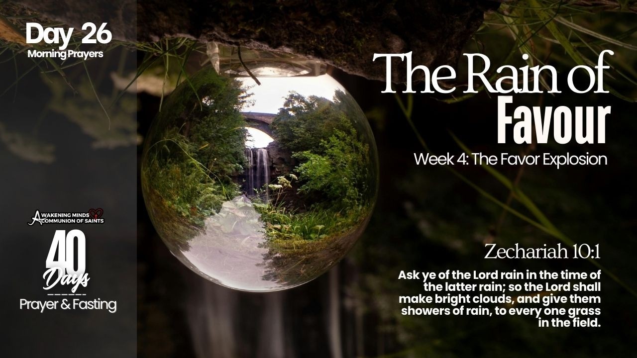 The Rain of Favour | Day 26 | Morning Prayers | 40 Days of Prayer & Fasting