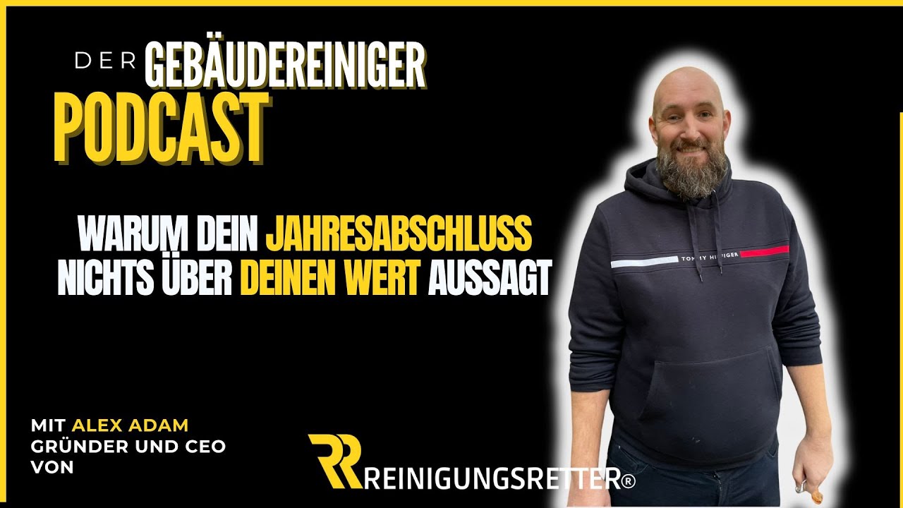 Der Gebäudereiniger Podcast: Warum dein Jahresabschluss nichts über deinen Wert aussagt