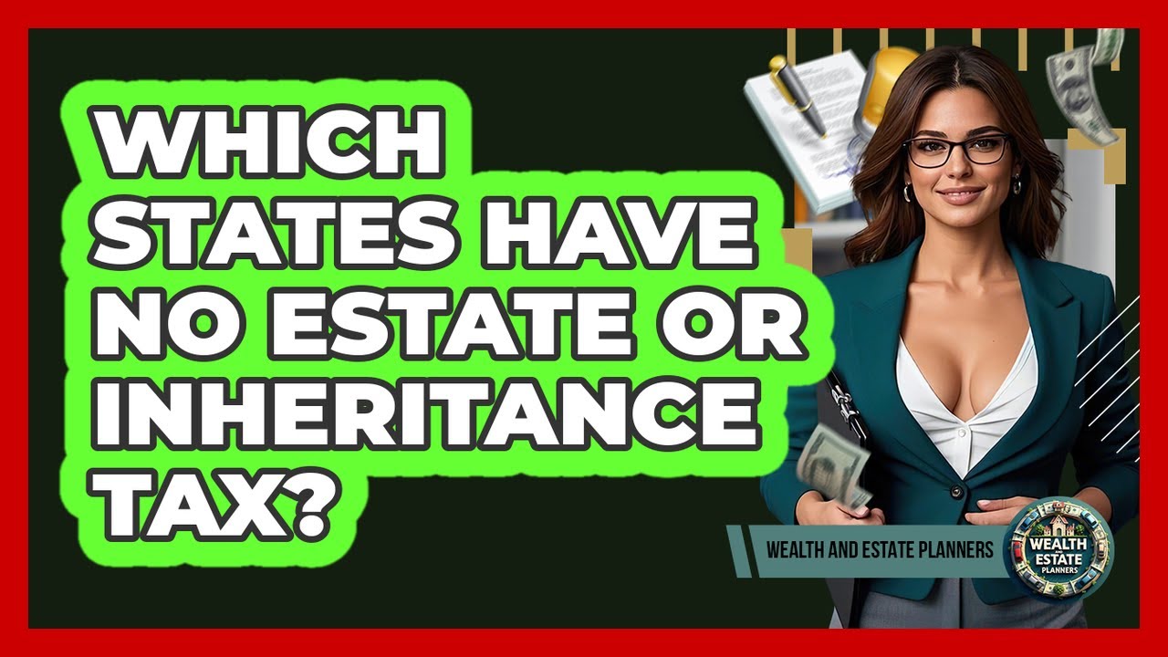Which States Have No Estate Or Inheritance Tax? - Wealth and Estate Planners