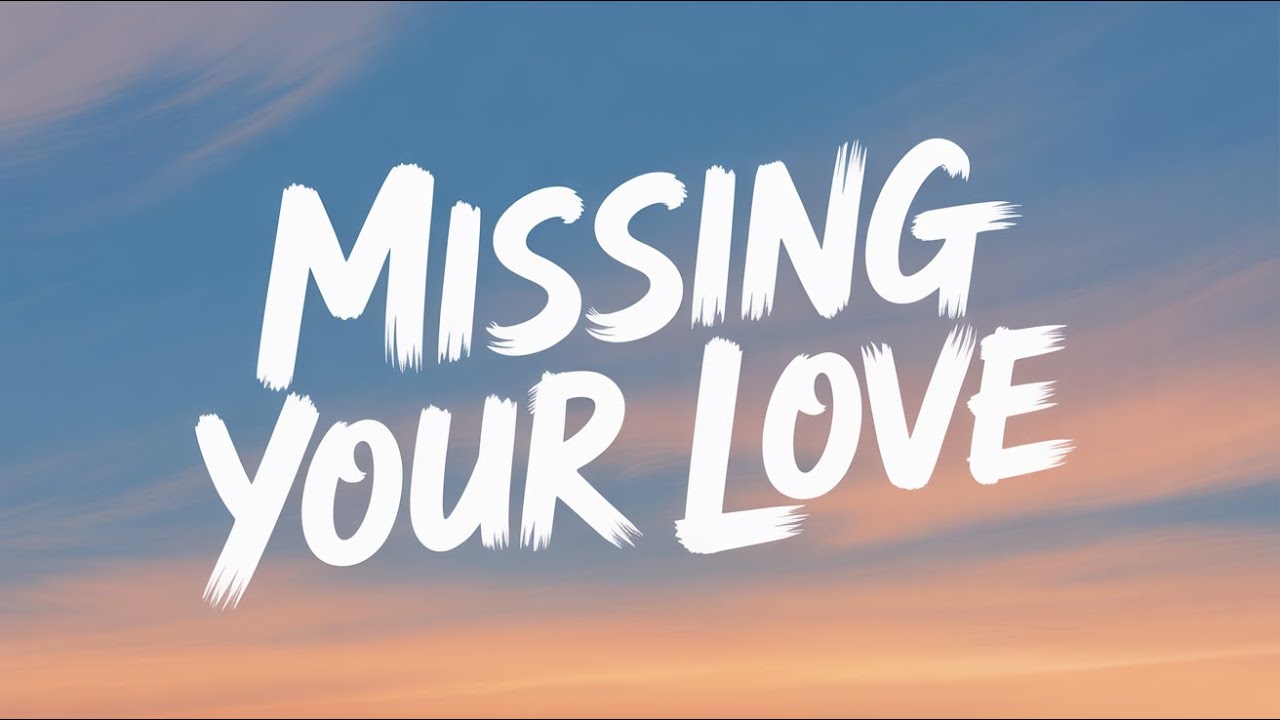 Missing Your Love | Emotional Love Song (Lyrics)