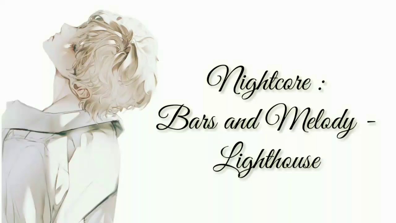 Nightcore : Bars and Melody - Lighthouse (with lyrics)