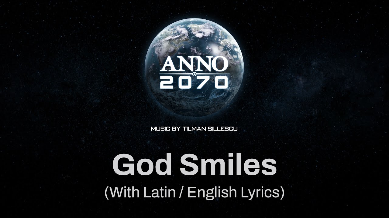 God Smiles (With Latin/English Lyrics) - Anno 2070 Music by Tilman Sillescu