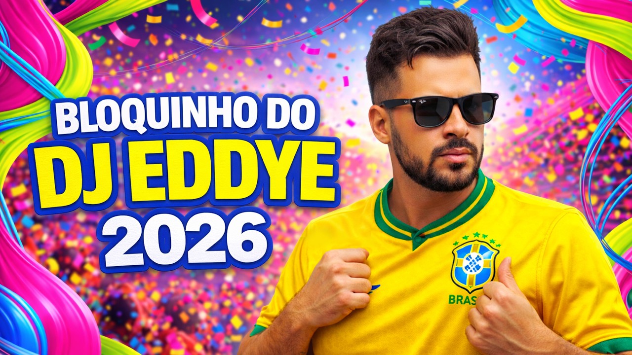 BLOQUINHO DO DJ EDDYE 2026