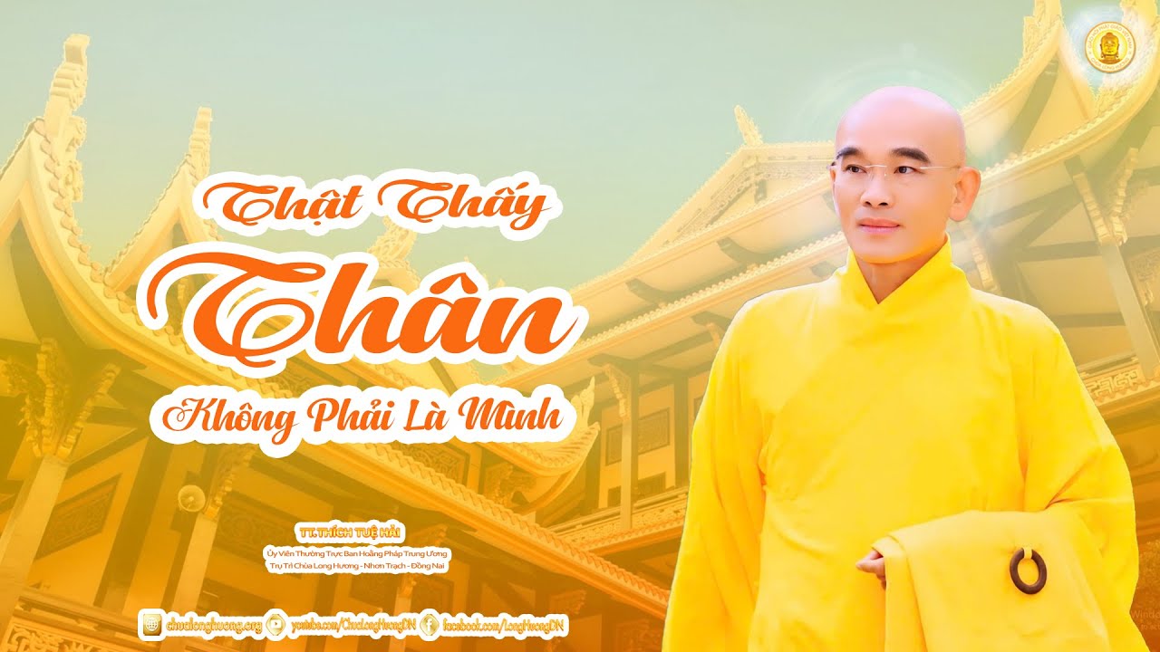 Thật Thấy Thân Không Phải Là Mình - TT. Thích Tuệ Hải - Chùa Long Hương