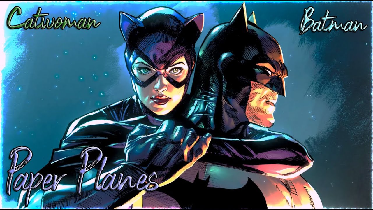 Batman & Catwoman || Paper Planes
