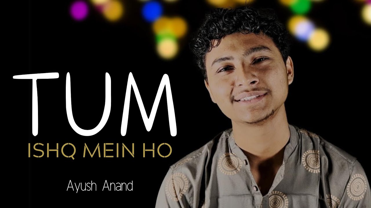 TUM ISHQ MEIN HO - Ayush Anand | Poetry